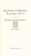 Fruits et légumes du potager du roi, dix façons de les préparer